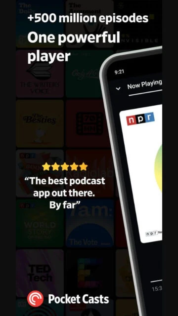 Pocket Casts player. +500M episodes, one powerful player, NPR.