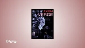 Axiom Verge – A Love Letter to Retro Metroid Done Perfectly